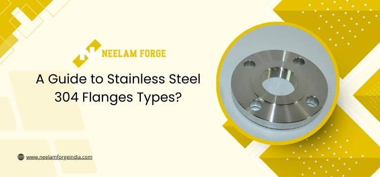 A Guide to Stainless Steel 304 Flanges