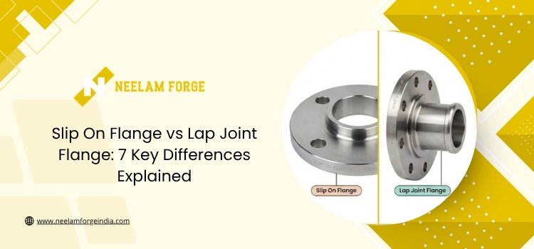 Slip On Flange vs Lap Joint Flange: 7 Key Differences Explained